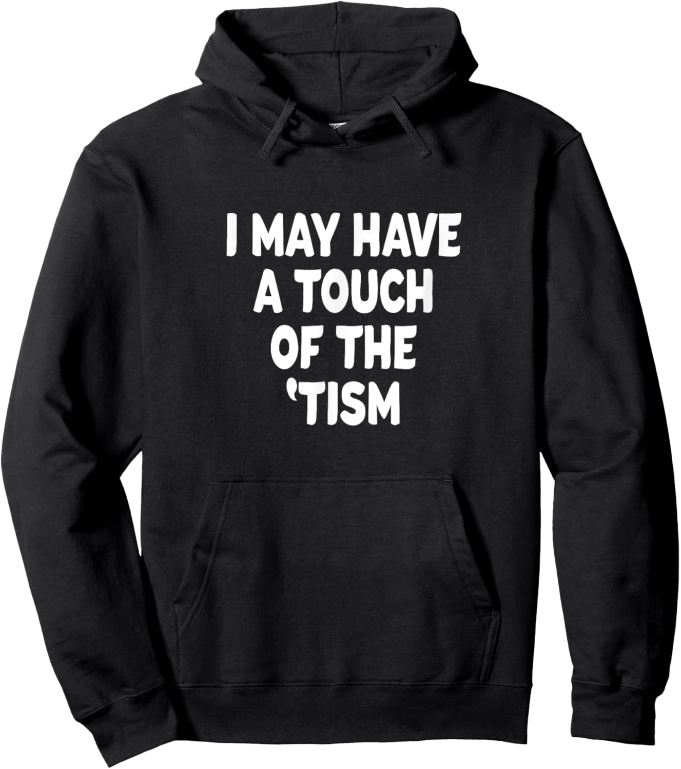 I May Have a touch of the 'Tism Hoodie - Hoodie | Black