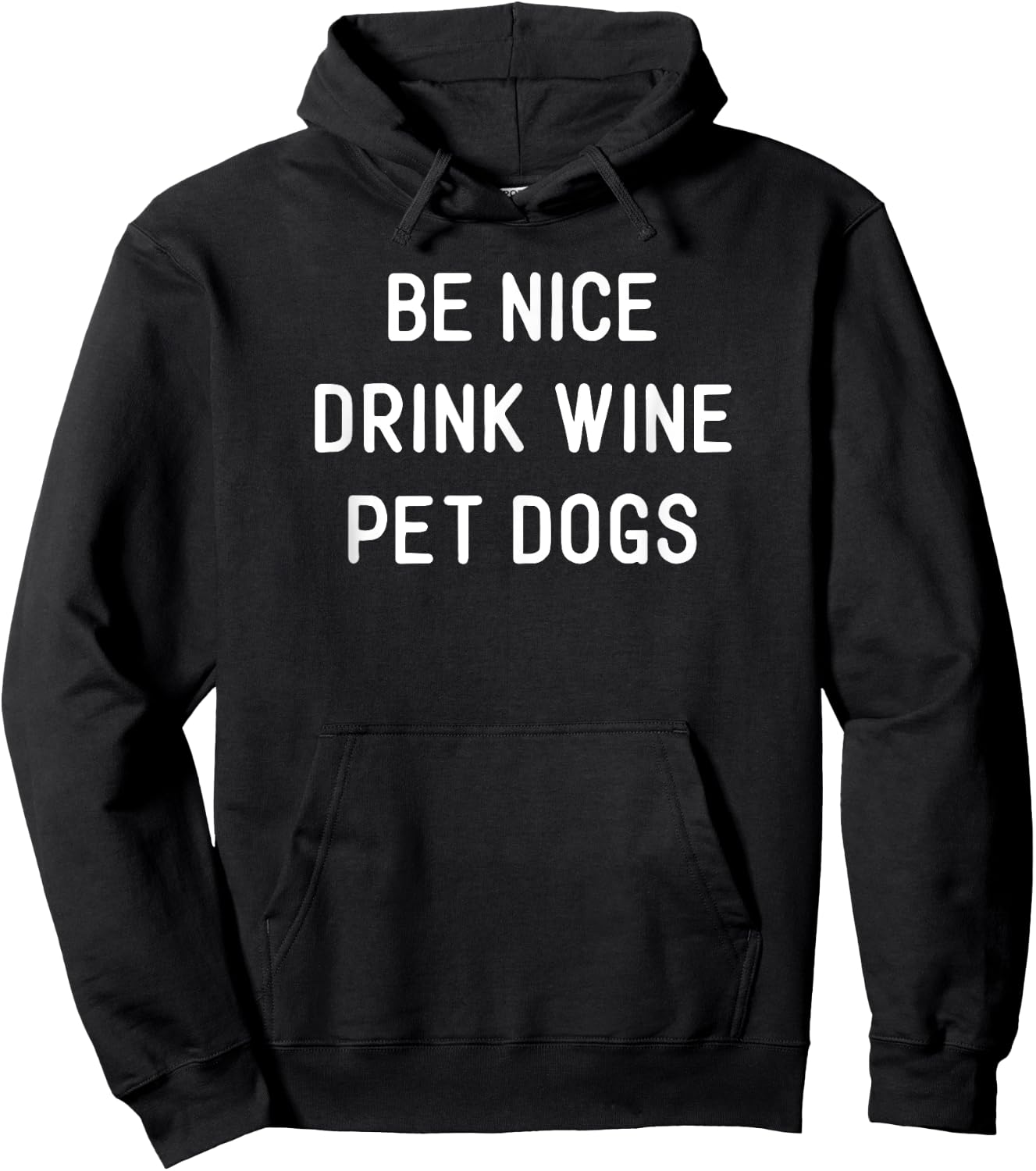 Be Nice Drink Wine Pet Dogs Funny Wine Dog Quote Saying Meme Men Women Hoodie - Hoodie | Black