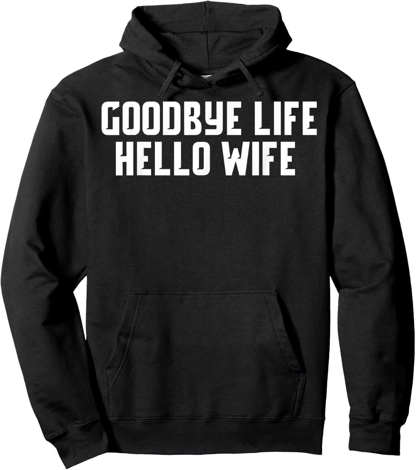Goodbye Life Hello Wife Funny Wedding Marriage Shirt Hoodie - Hoodie | Black