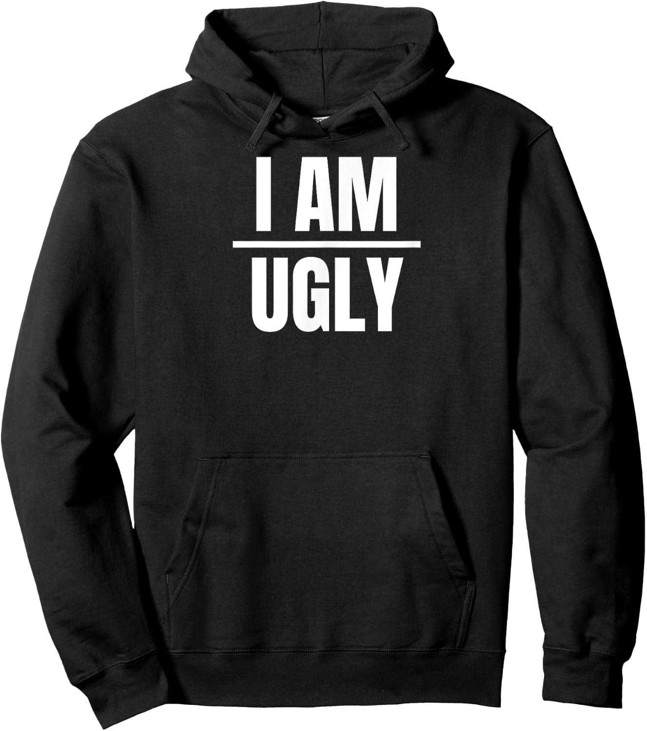 I Am Ugly | Funny Sarcastic Diet Gag Phrase Hoodie - Hoodie | Black