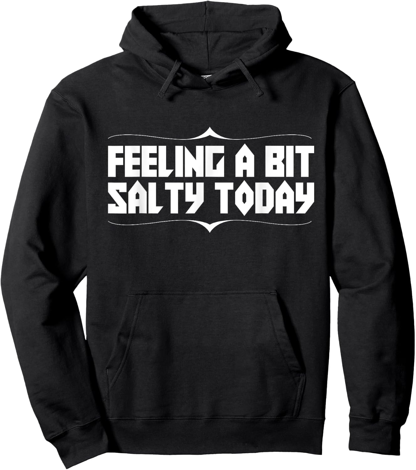 Feeling Salty Today Funny Text Novelty Hoodie - Hoodie | Black
