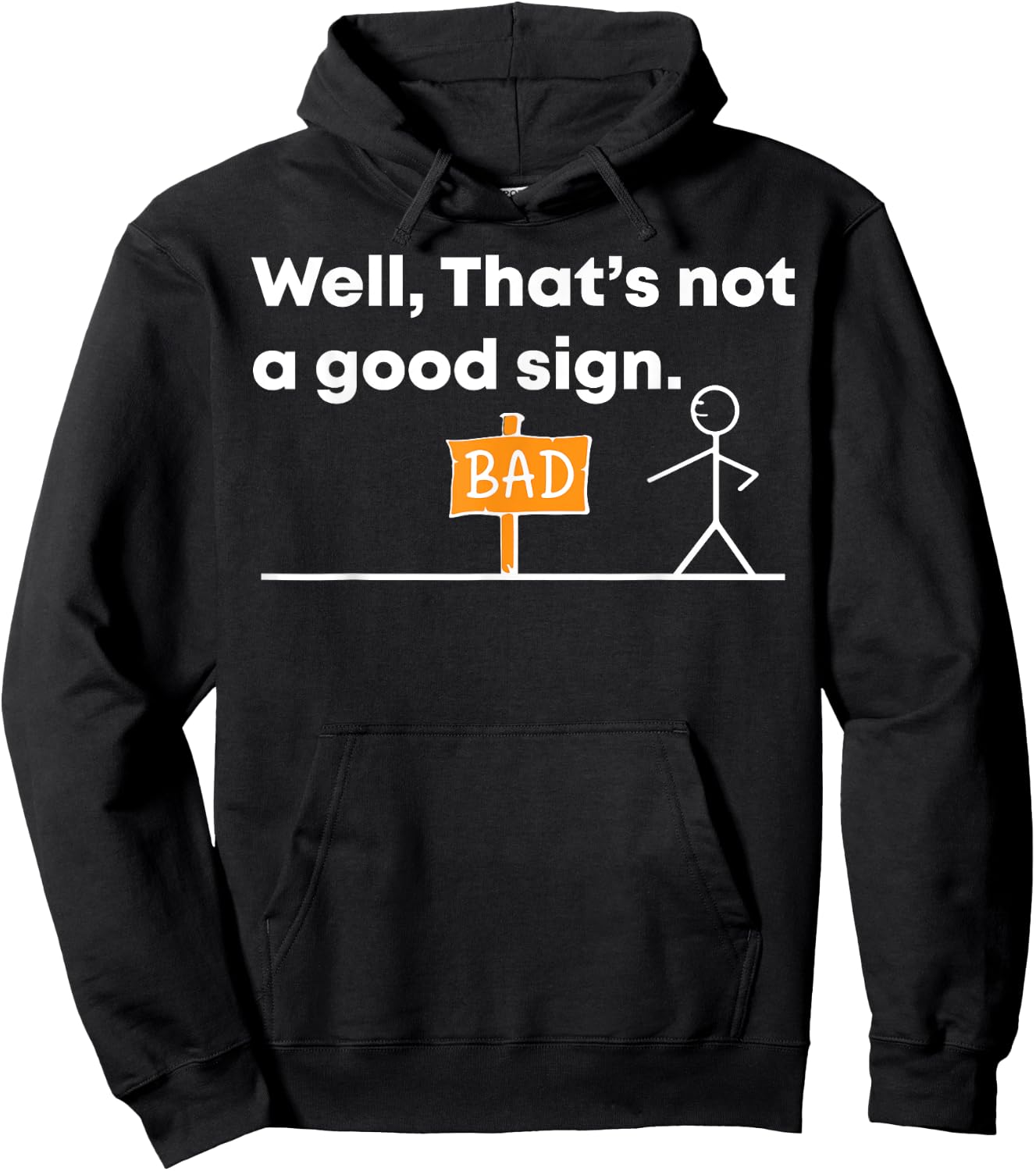 Hilarious 'Well, That's a Bad Sign' Novelty Hoodie - Hoodie | Black