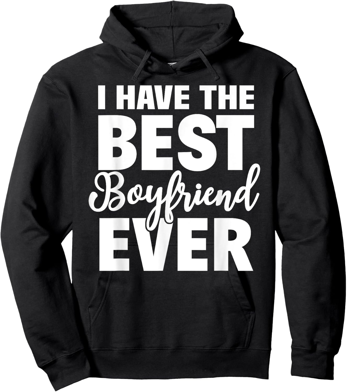 I Have The Best Boyfriend Ever Funny Girlfriend Gift Hoodie - Hoodie | Black