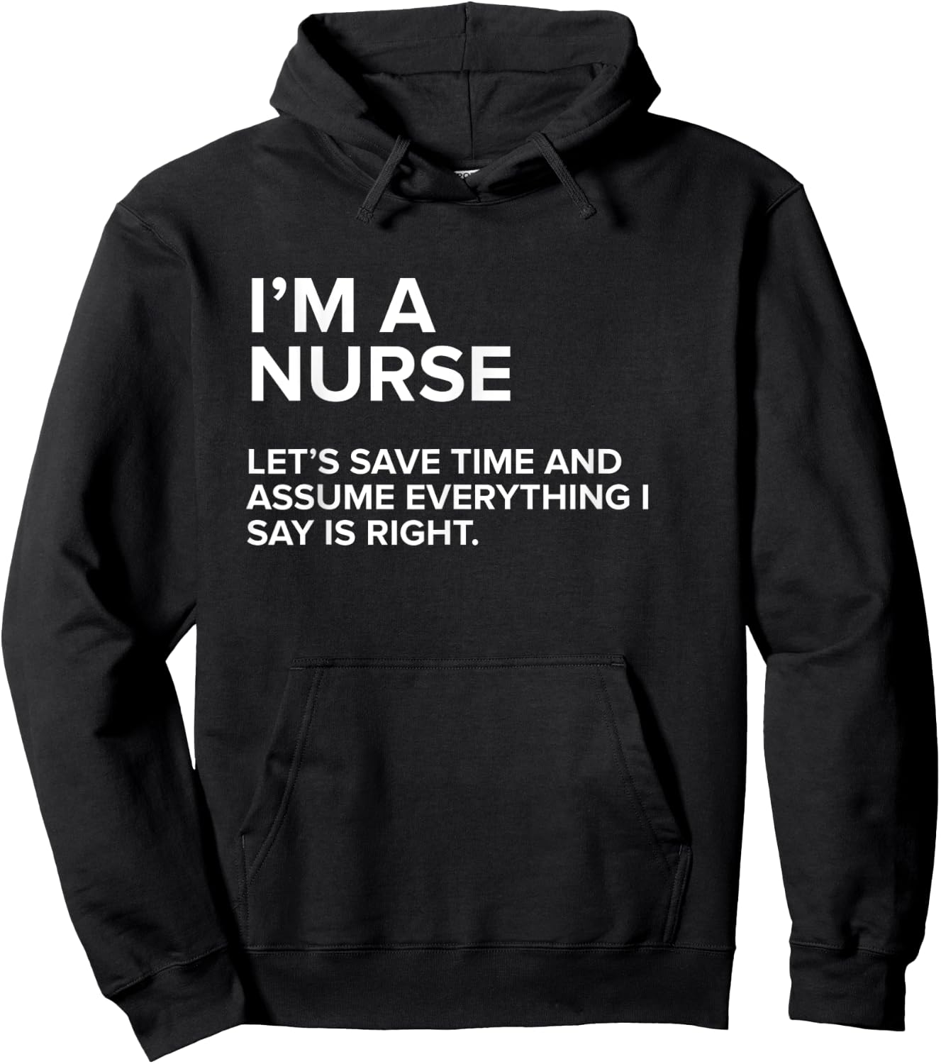 I'm A Nurse | Funny Sarcastic Joke Gift Men Women Hoodie - Hoodie | Black