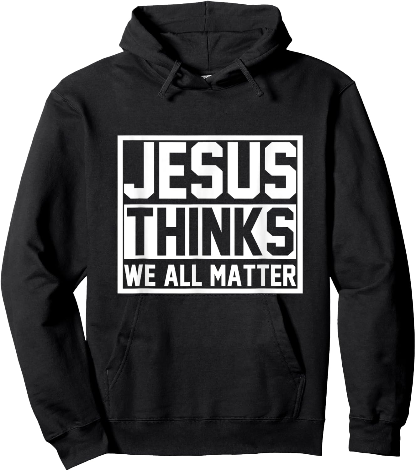 Jesus Thinks We All Matter Jesus Hoodie - Hoodie | Black