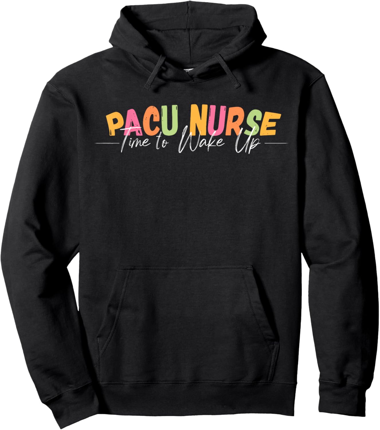 PACU Nurse Time To Wake Up RN Post Anesthesia Care Unit Hoodie - Hoodie | Black