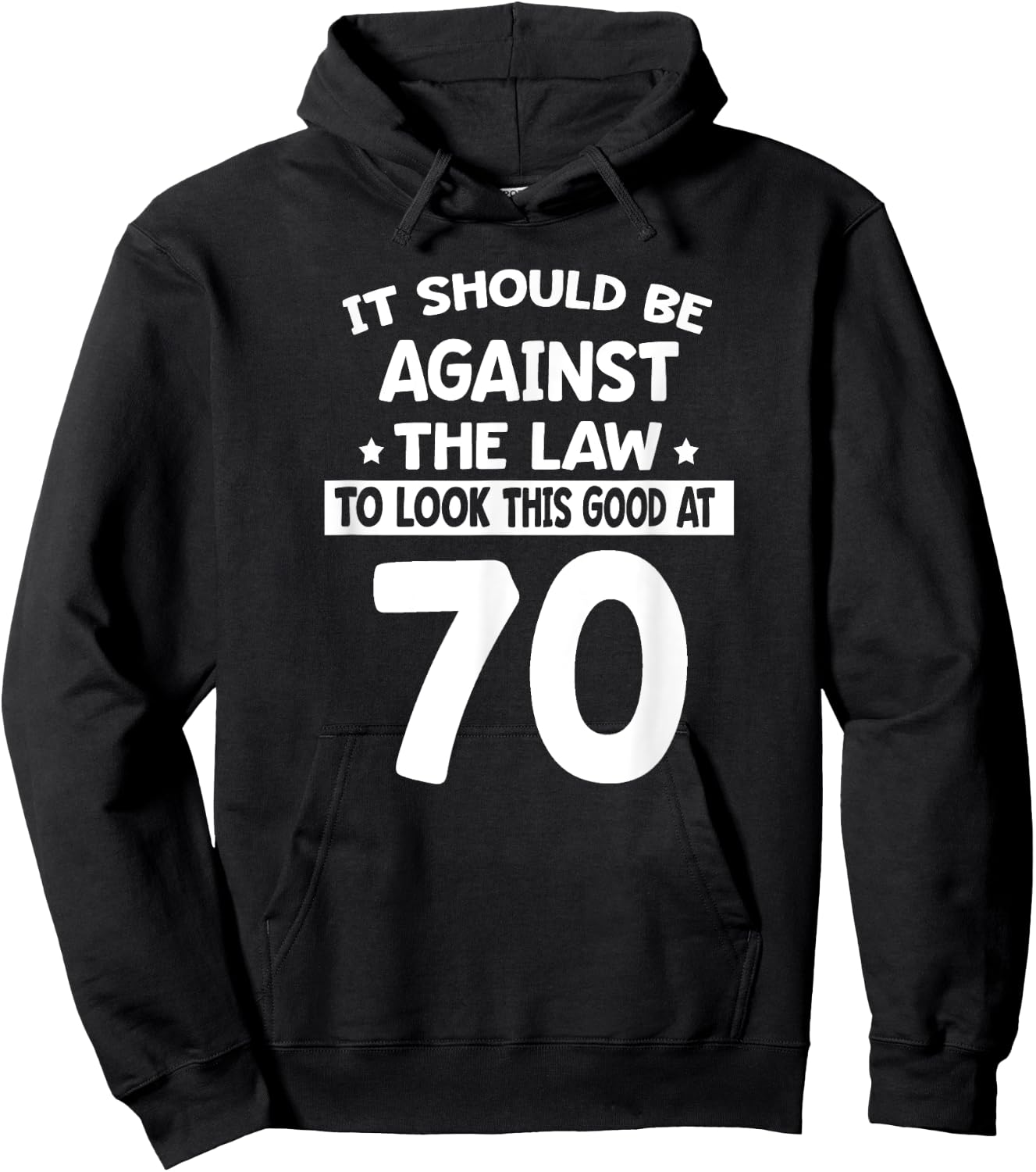It Should Be Against The Law To Look This Good At 70 Funny Hoodie - Hoodie | Black