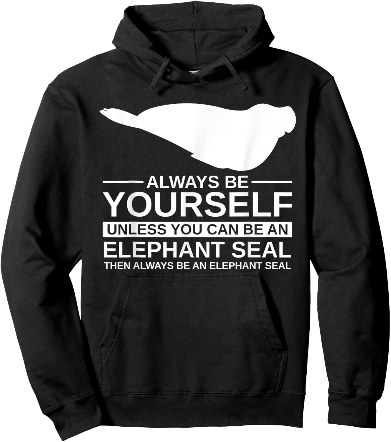 Always Be Yourself Elephant Seal Gift Women Pup Hoodie - Hoodie | Black