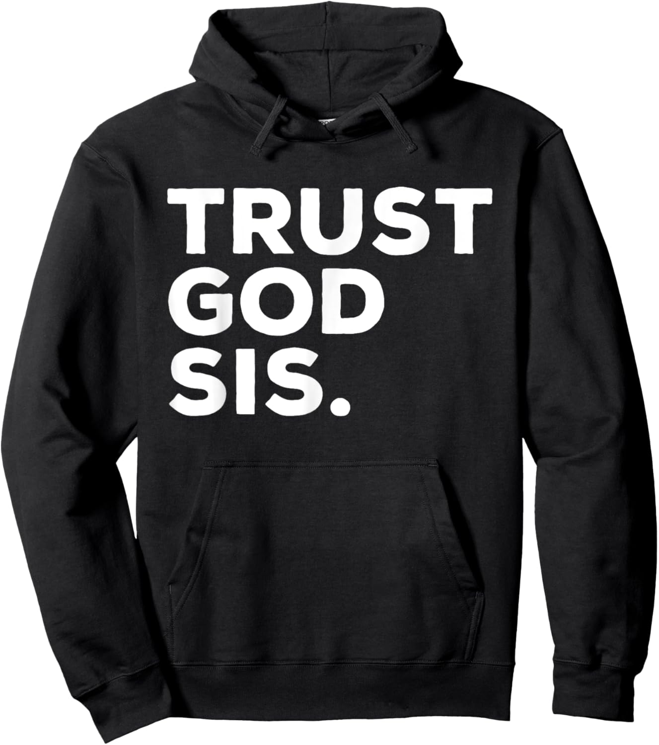 Trust God Sis Funny Christian Faith Quote Hoodie - Hoodie | Black