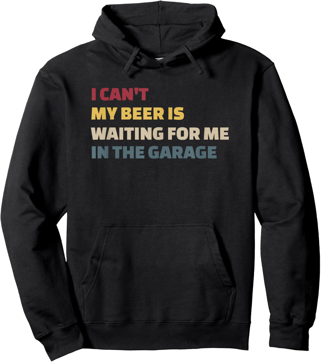 I Cant My Beer is Waiting for Me in the Garage Funny Garage Hoodie - Hoodie | Black
