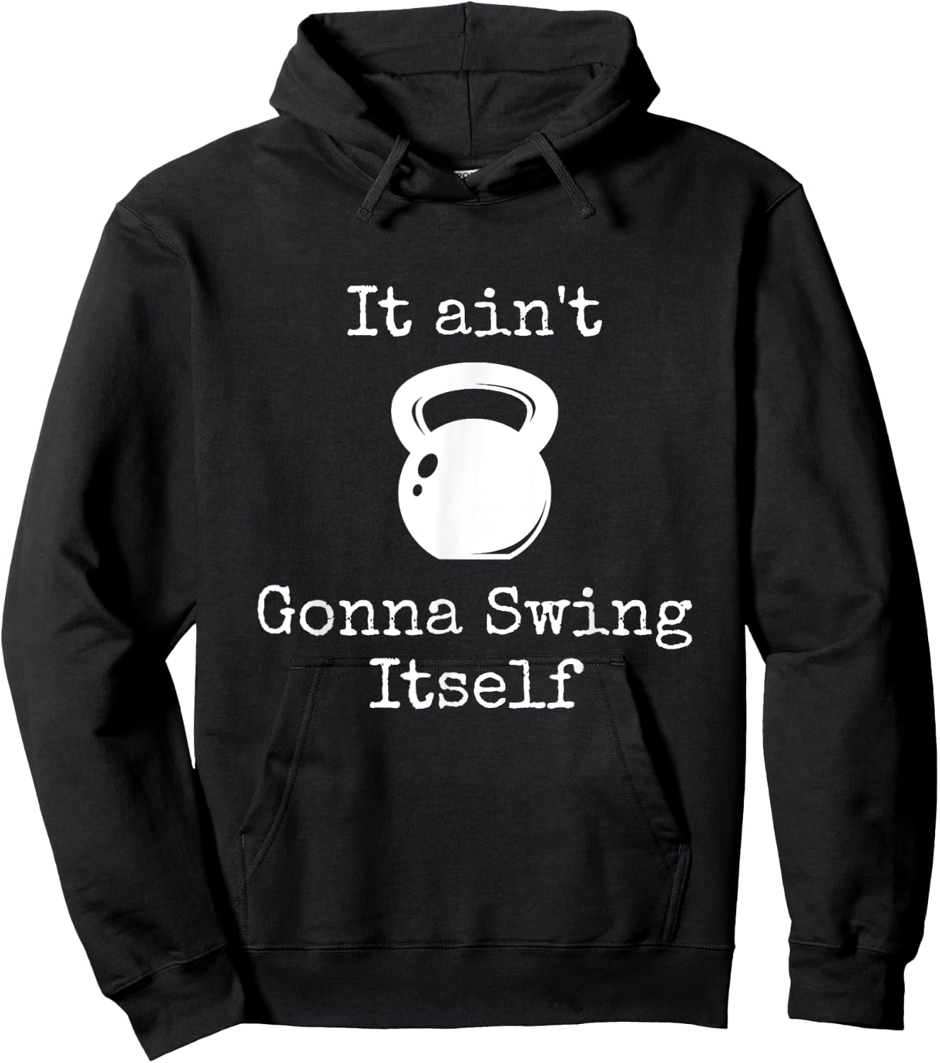 It ain't Gonna Swing Itself Kettlebell Funny Workout Hoodie - Hoodie | Black
