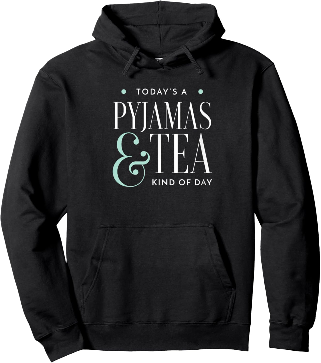 Today Is A Tea And Pyjamas Kind Of Day Hoodie - Hoodie | Black