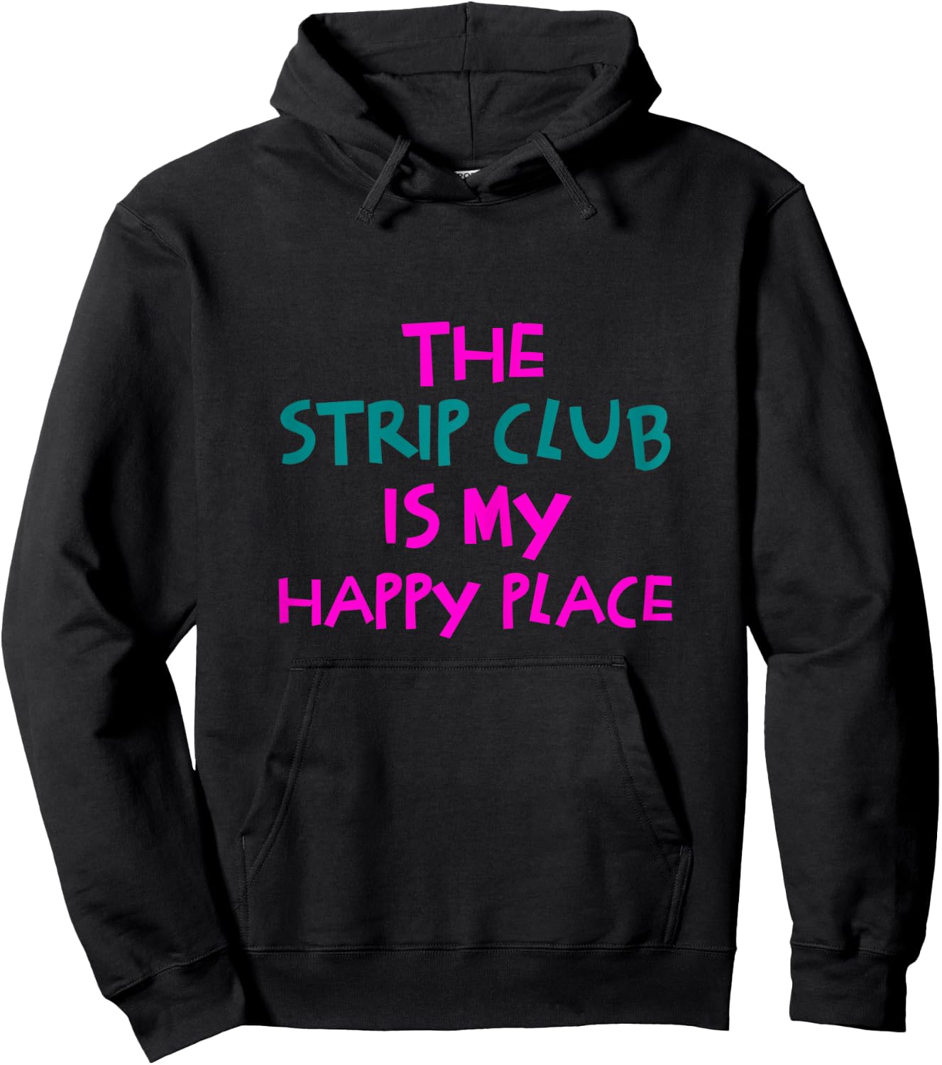 The Strip Club Is My Happy Place Funny Hoodie - Hoodie | Black