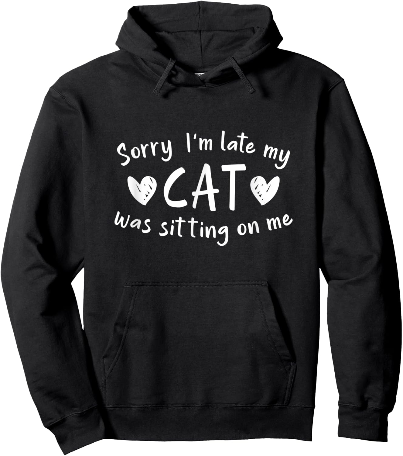 Sorry I'm Late My Cat Was Sitting On Me Men Women Hoodie - Hoodie | Black