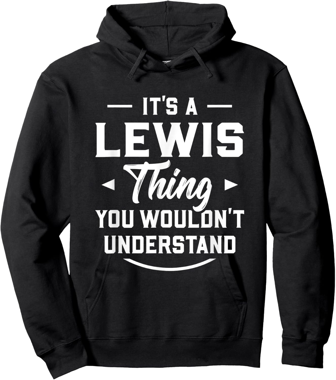 It's A Lewis Thing You Wouldn't Understand - Name Surname Hoodie - Hoodie | Black