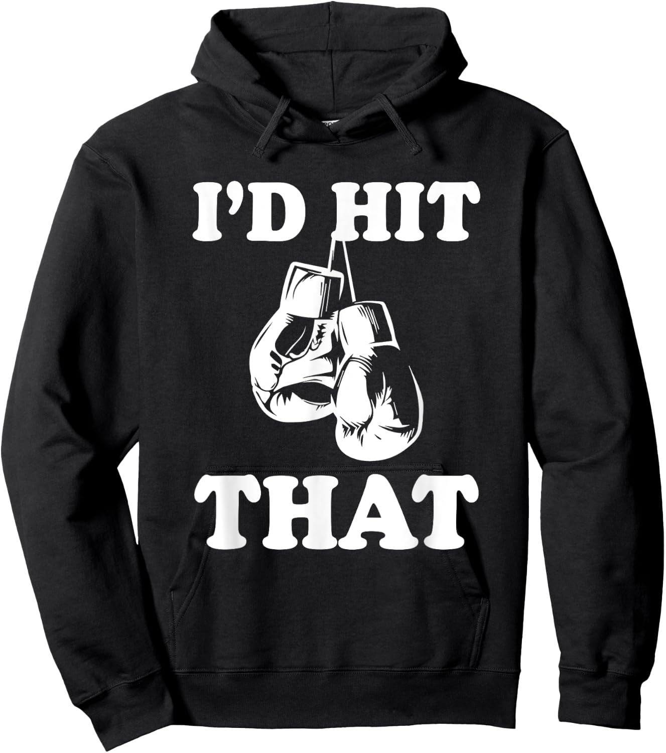 I'd Hit That - Naughty Humor Funny Boxing Sarcasm Hoodie - Hoodie | Black