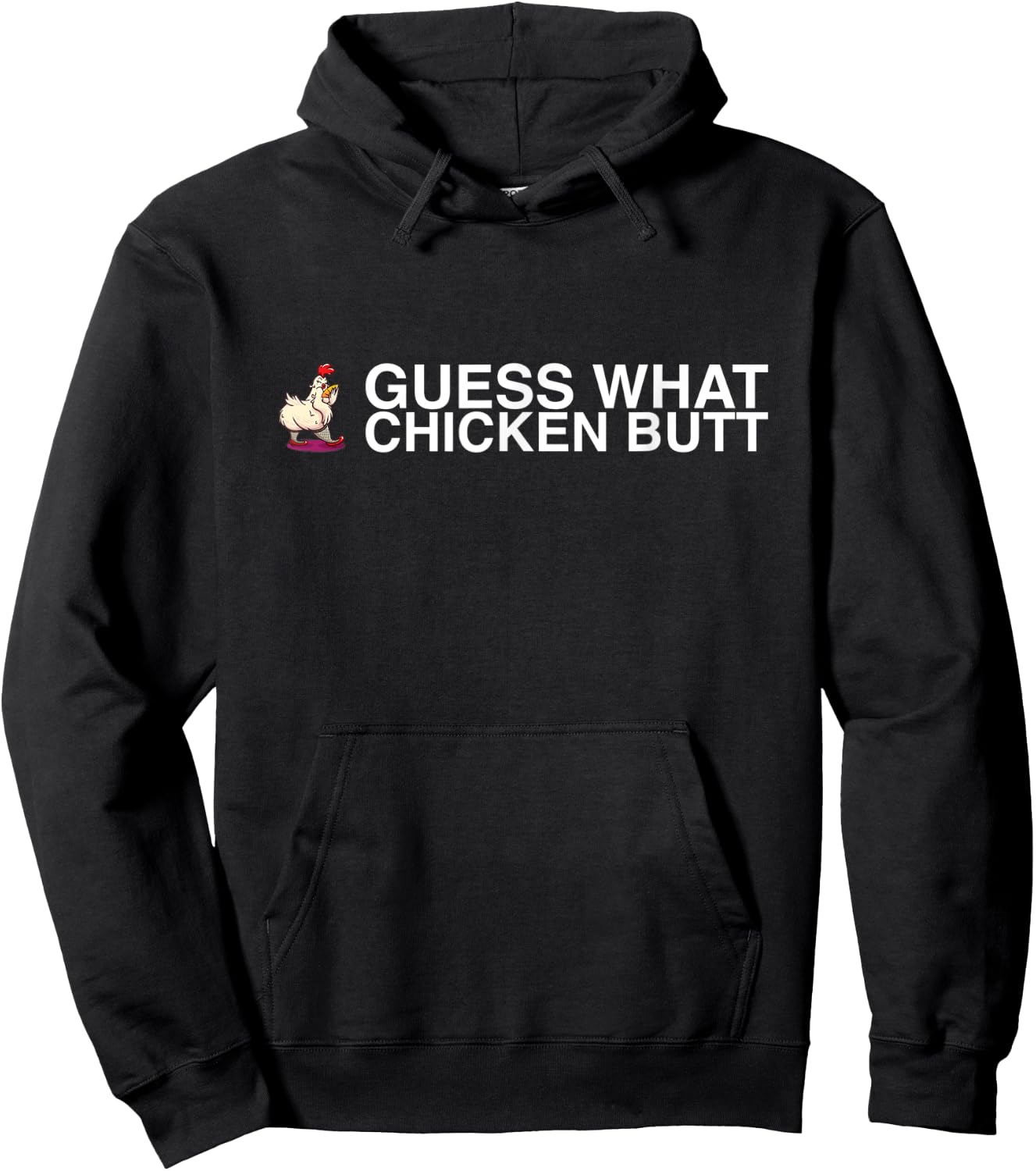 Guess What Chicken Butt Hoodie - Hoodie | Black