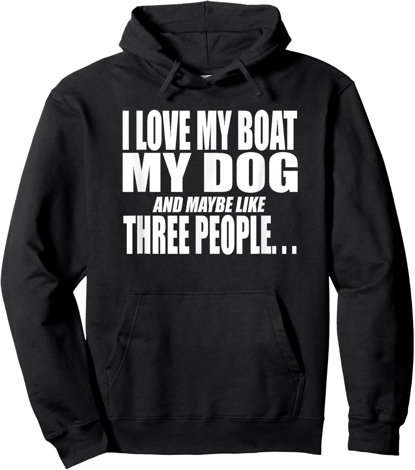 I LOVE MY BOAT MY DOG AND MAYBE LIKE THREE PEOPLE Funny Women Hoodie - Hoodie | Black