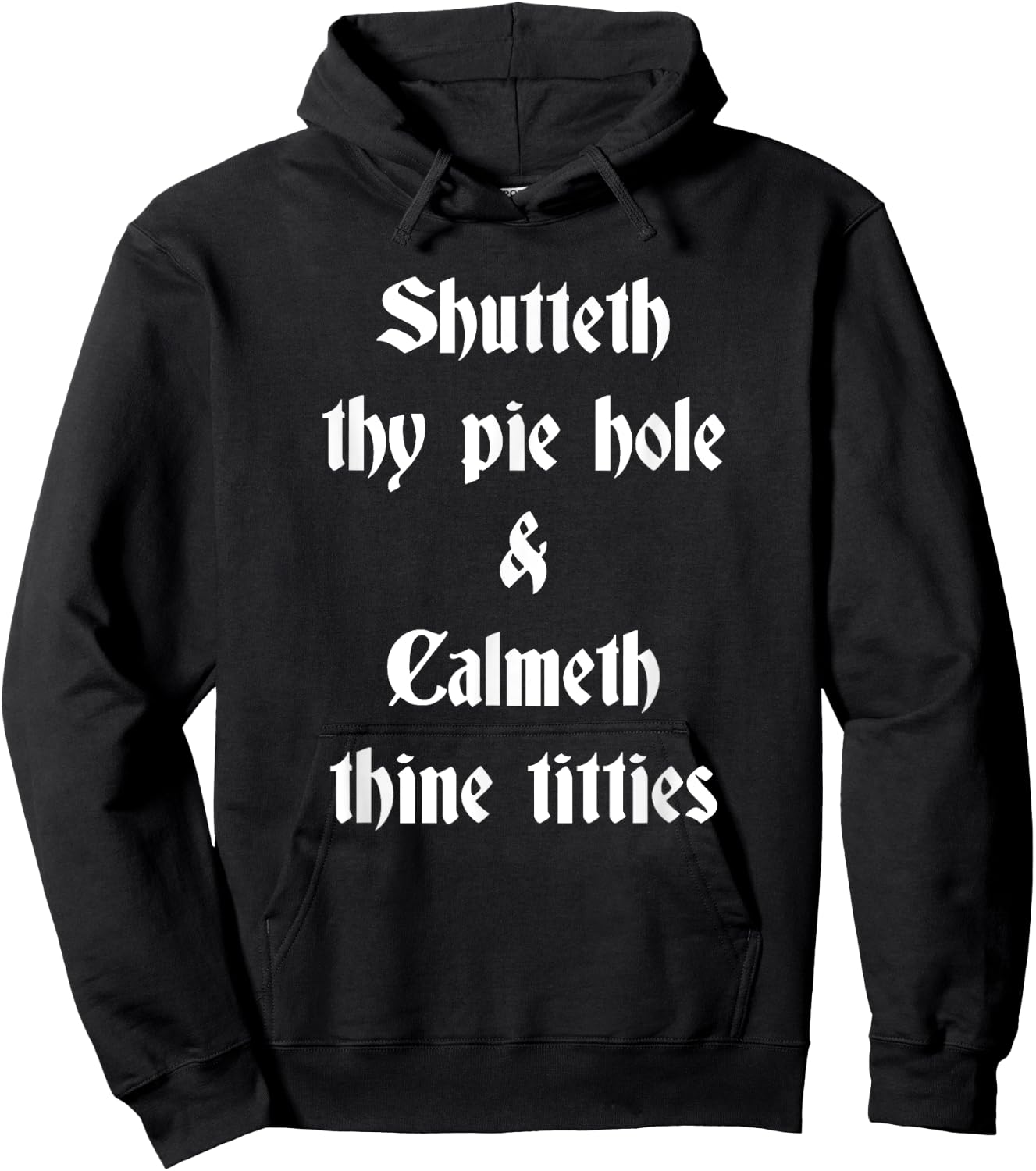 Shutteth Thy Pie Hole Calmeth Titties Rude Renaissance Hoodie - Hoodie | Black