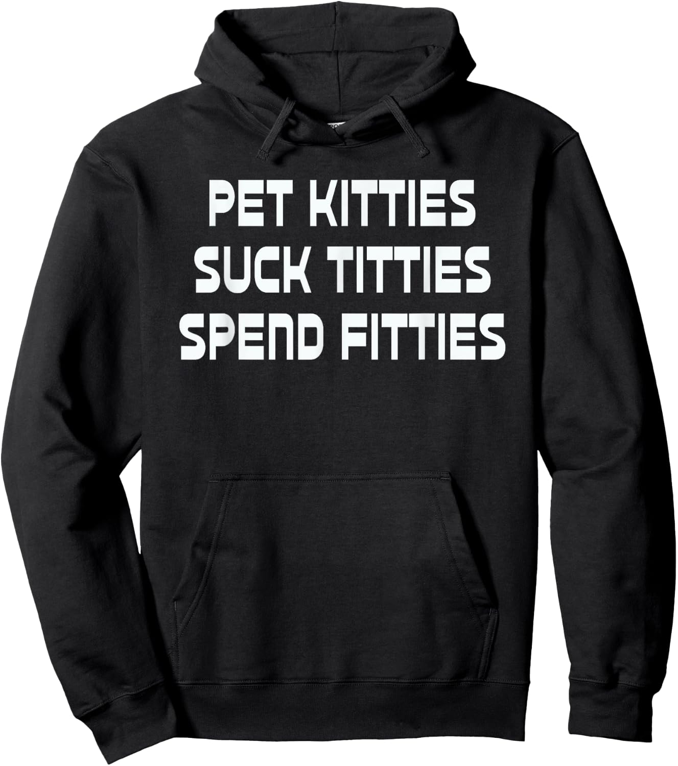 Pet Kitties Suck Titties Spend Fitties Funny Hoodie - Hoodie | Black