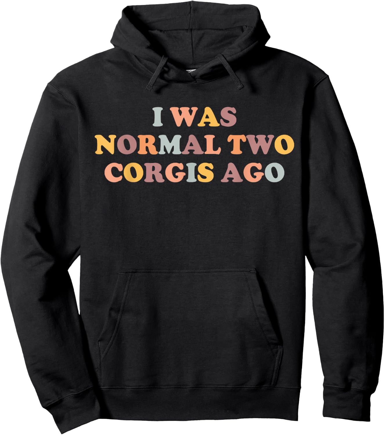 Corgi Mom Funny Corgi Lover I Was Normal Two Corgis Ago Cute Hoodie - Hoodie | Black