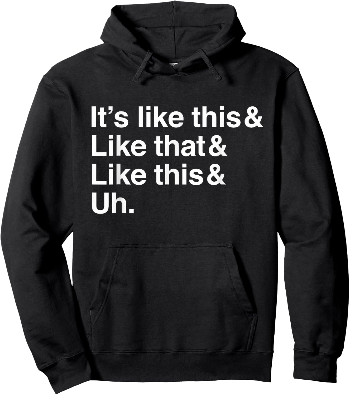 It's Like This&Like That&Like This&Uh. Hoodie - Hoodie | Black