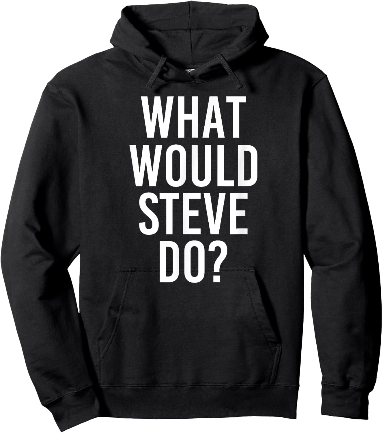 What Would STEVE Do Funny Personalized Name Joke Men Gift Hoodie - Hoodie | Black