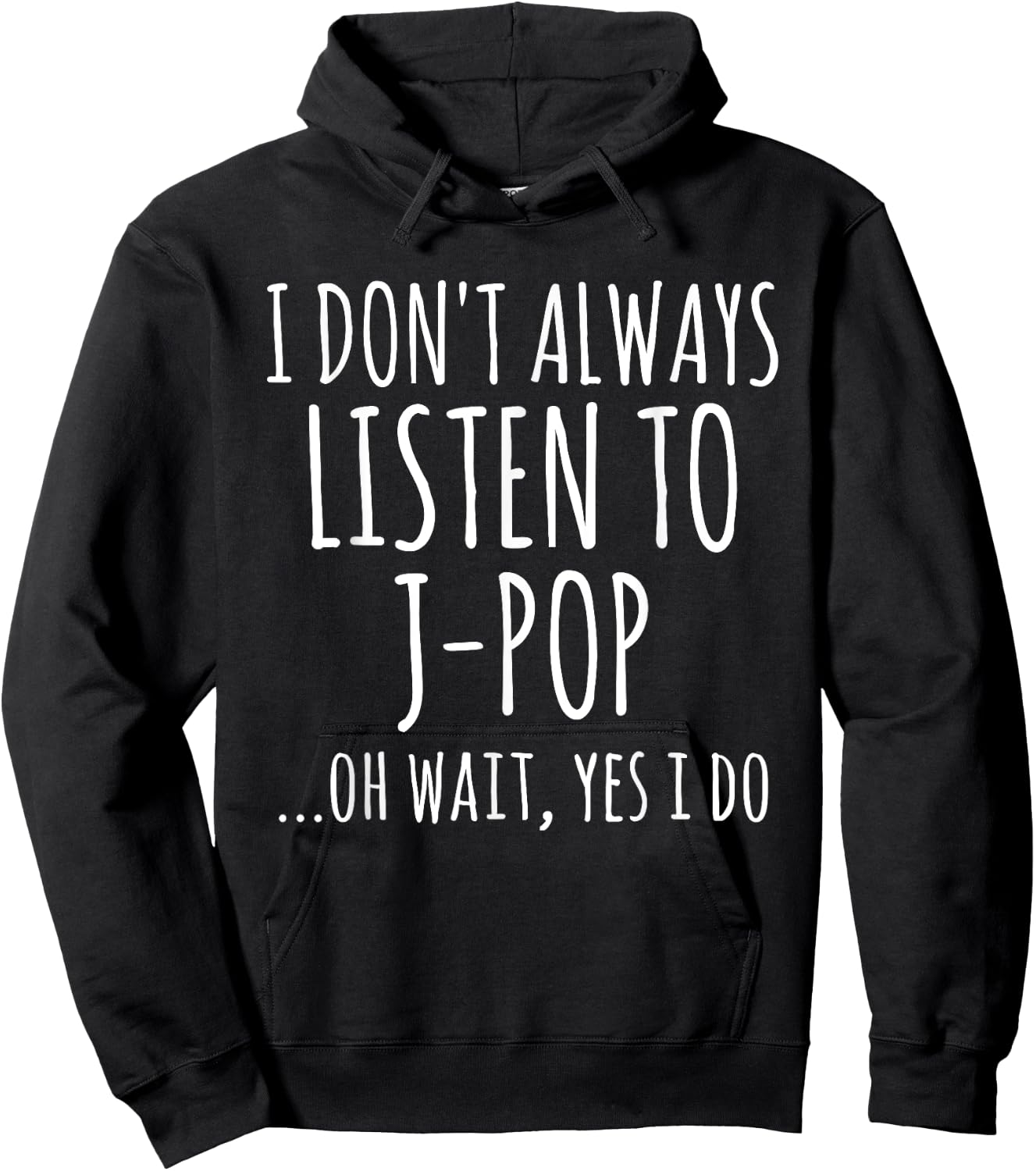 I Don't Always Listen To J-Pop Oh Wait Yes I Do Funny Music Hoodie - Hoodie | Black