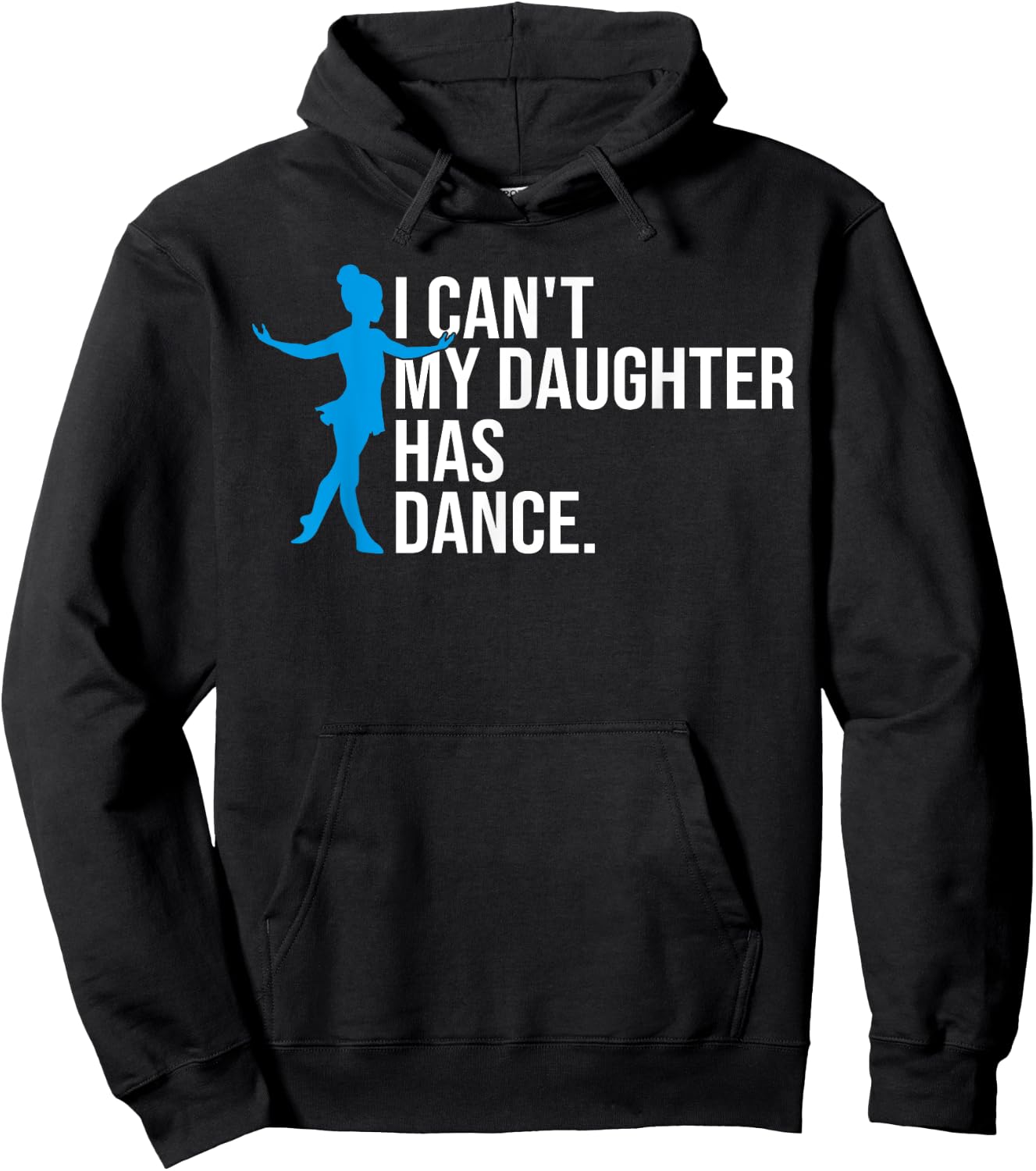 Funny Dance Dad I Can't My Daughter Has Dance Prop Dad Comp Hoodie - Hoodie | Black