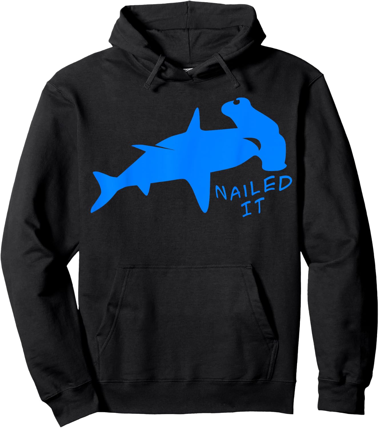 Nailed It Quote Hammerhead Shark Funny Men Women Hoodie - Hoodie | Black