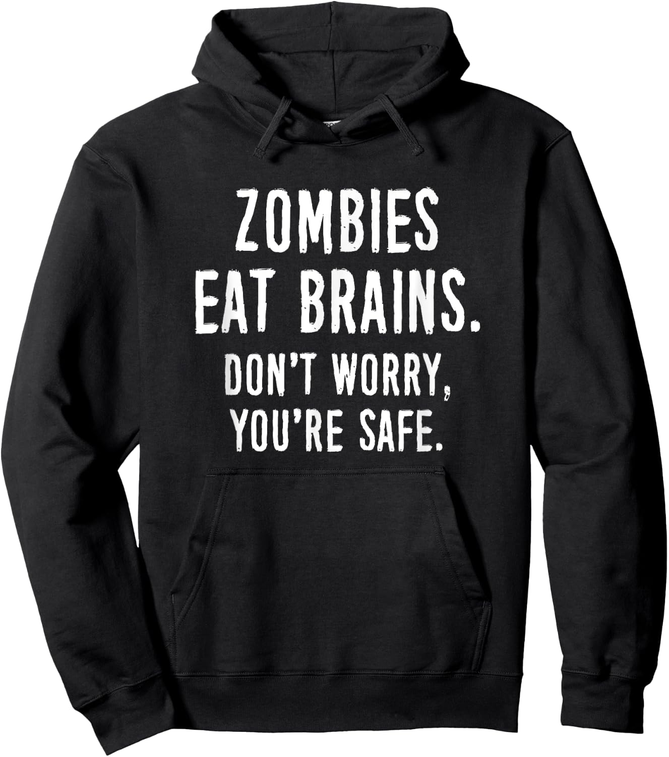 Zombies Eat Brains Don't Worry You're Safe Hoodie - Hoodie | Black