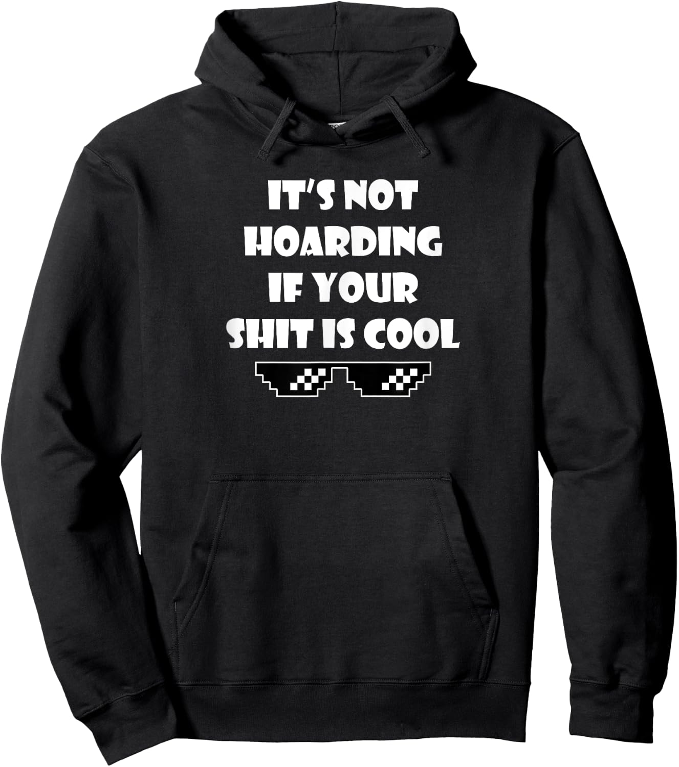 I'ts Not Hoarding If Your Shit Is Cool Hoodie - Hoodie | Black