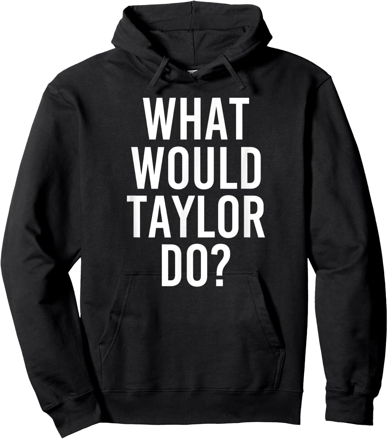 What Would TAYLOR Do Funny Personalized Name Joke Men Gift Hoodie - Hoodie | Black