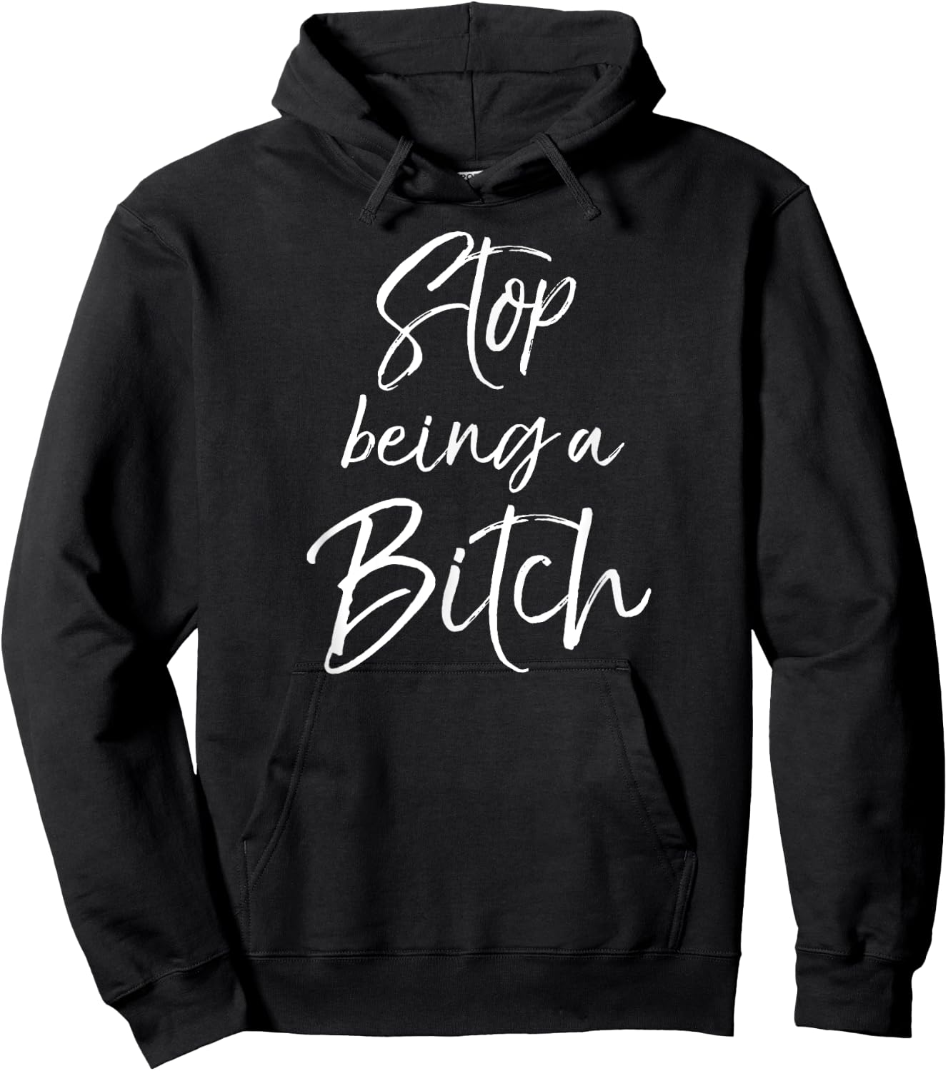 Cute Bitch Quote Sarcastic Gag Gift Stop Being a Bitch Hoodie - Hoodie | Black