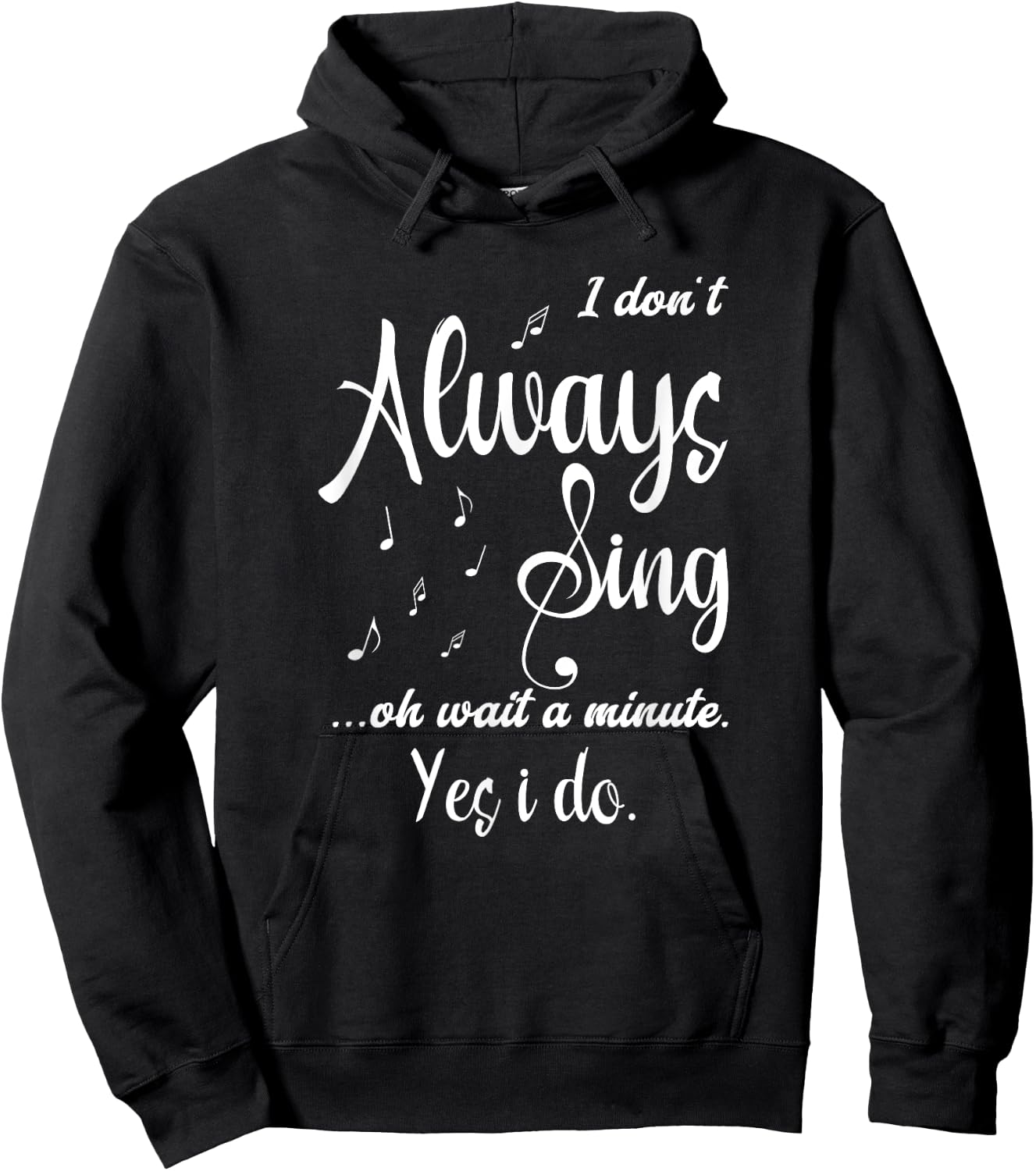 I Don't Always Sing Funny Saying Passionate Singers Hoodie - Hoodie | Black