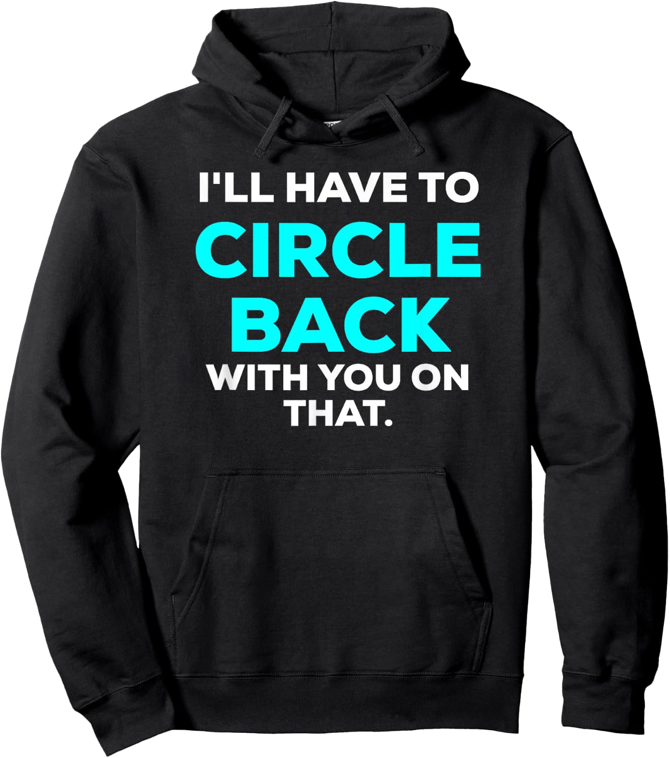 Funny I'll Have to Circle Back With You On That Meme Blue Hoodie - Hoodie | Black