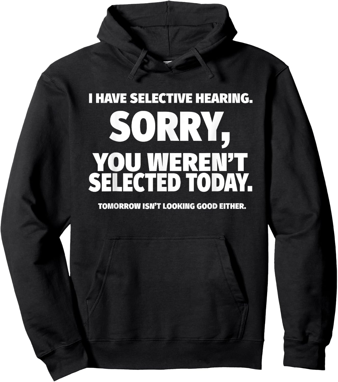 I Have Selective Hearing, You Weren't Selected Short Sleeve ,Black, Small Hoodie - Hoodie | Black
