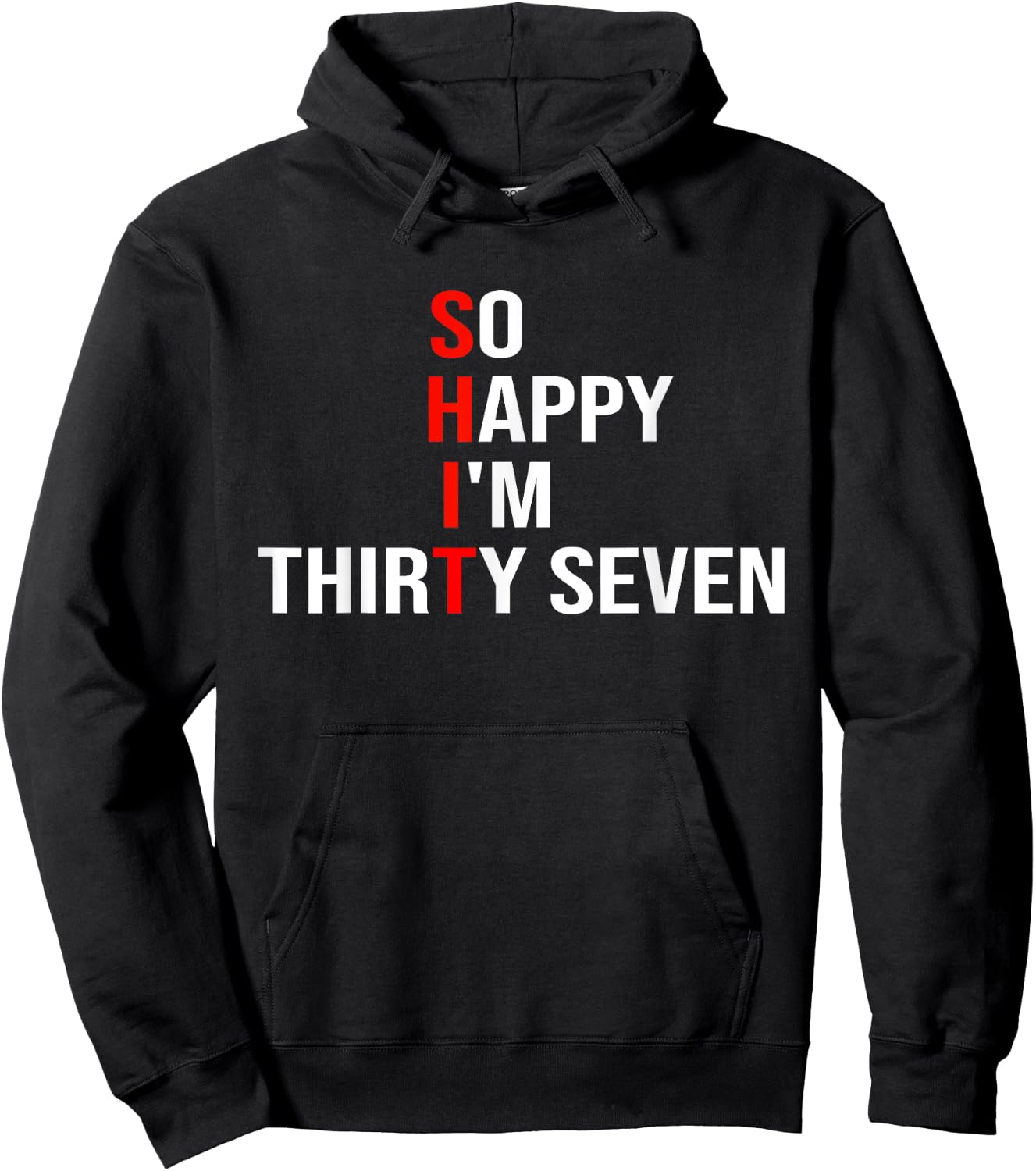 So Happy I'm Thirty Seven Funny 37 Years Old 37th Birthday Hoodie - Hoodie | Black