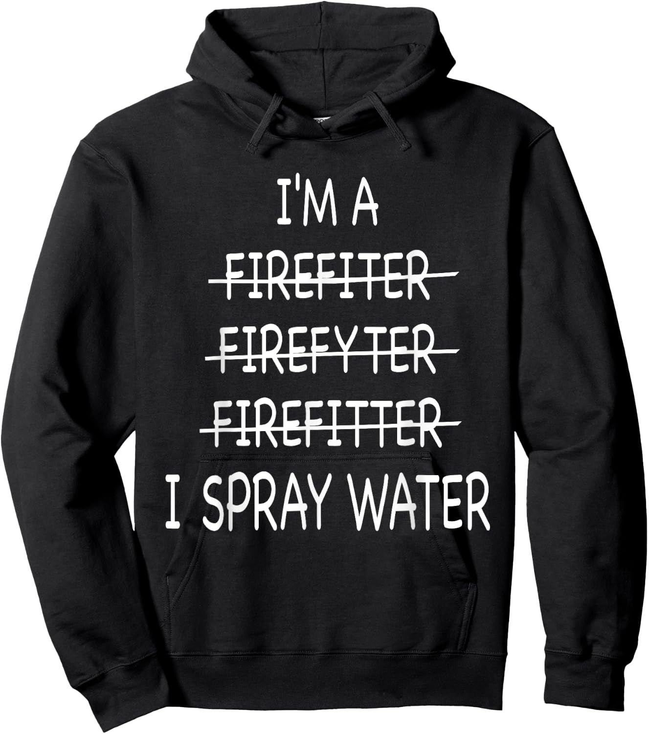 Im A Firefighter Funny I Spray Water Fire Rescue Hoodie - Hoodie | Black