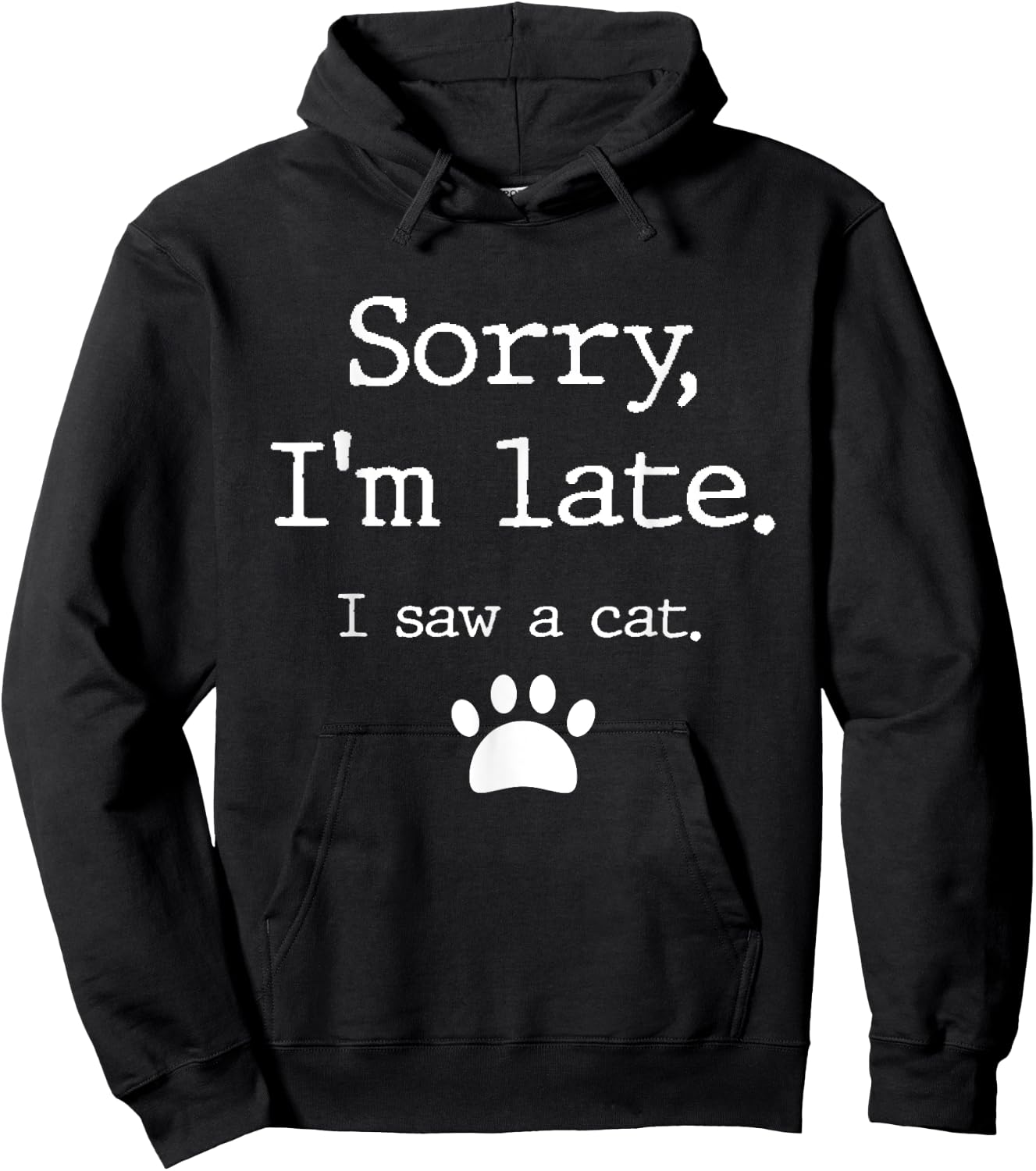 Sorry I'm Late I Saw A Cat Hoodie - Hoodie | Black