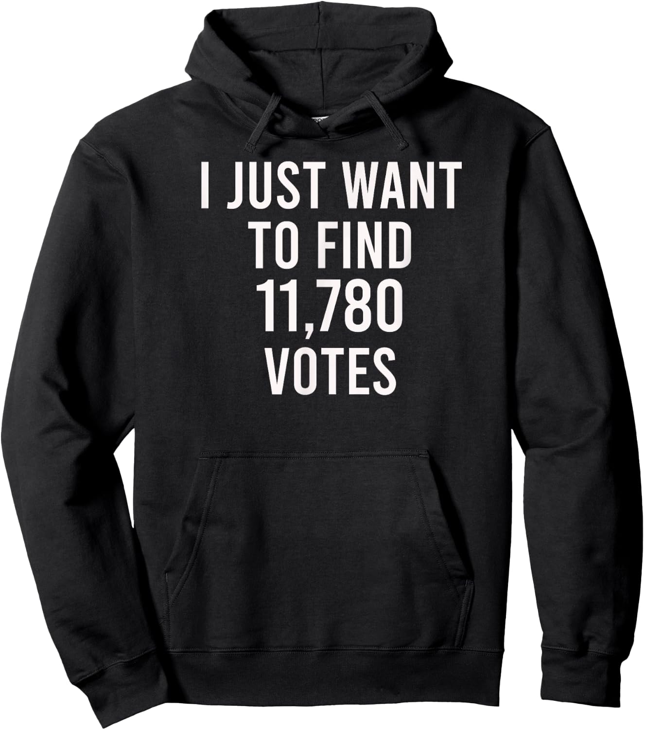 I just want to find 11,780 votes - USA Presidential Vote Hoodie - Hoodie | Black