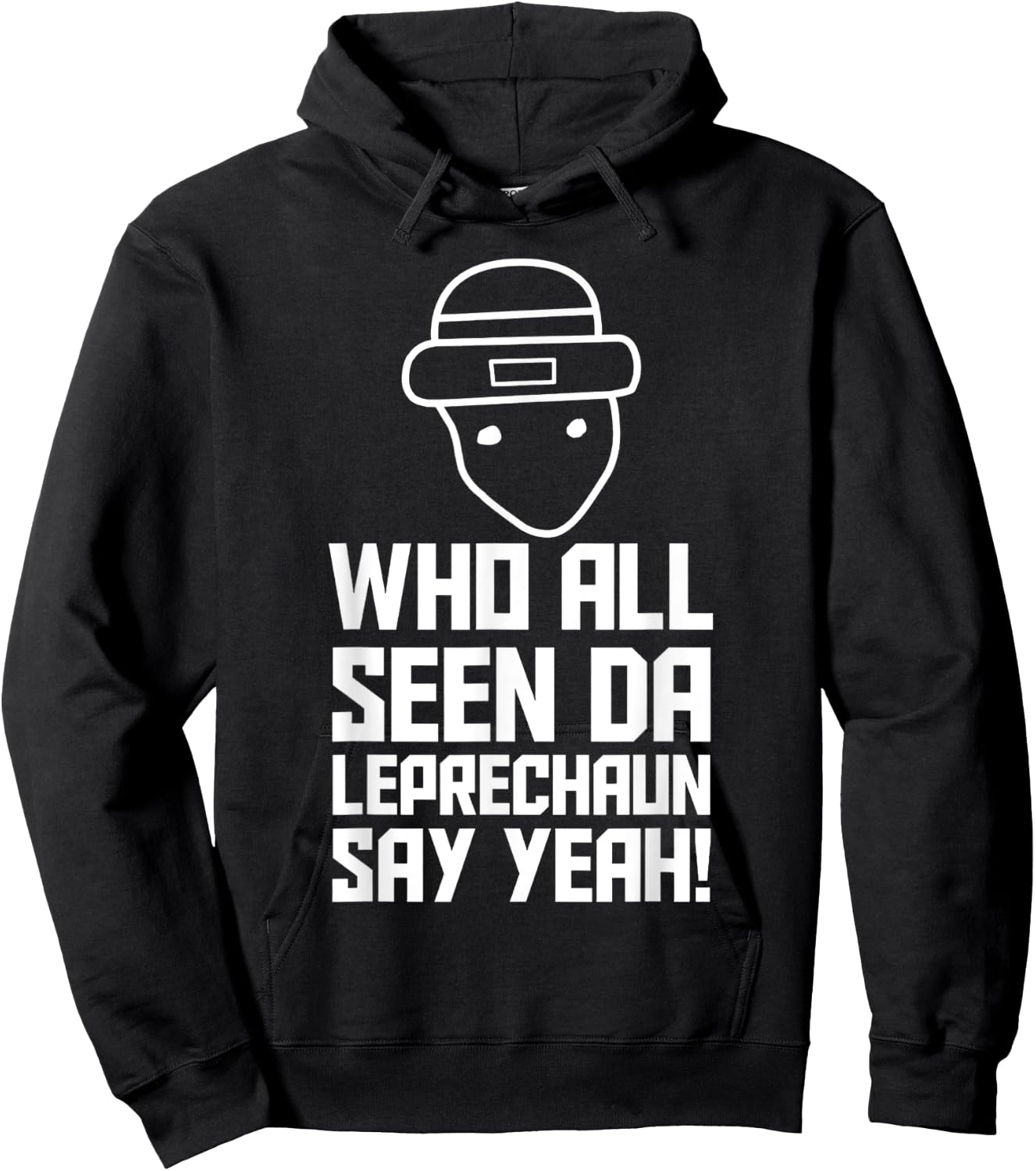 Who All Seen Da Leprechaun Say Yeah Hoodie - Hoodie | Black