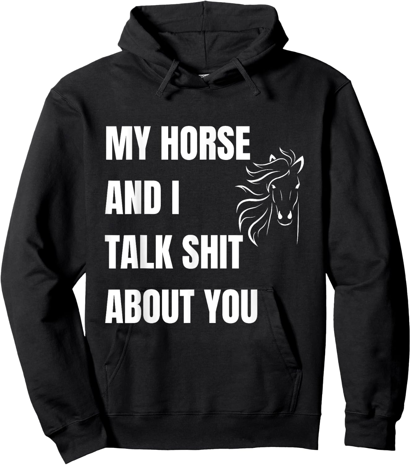 My Horse And I Talk Shit About You Funny Horse Lovers Hoodie - Hoodie | Black