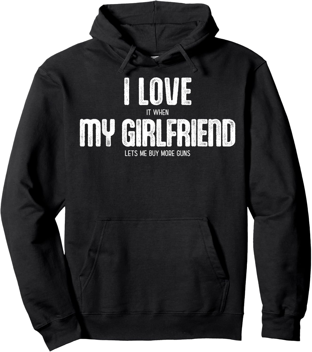 I Love It When My Girlfriend Lets Me Buy More Guns Hoodie - Hoodie | Black