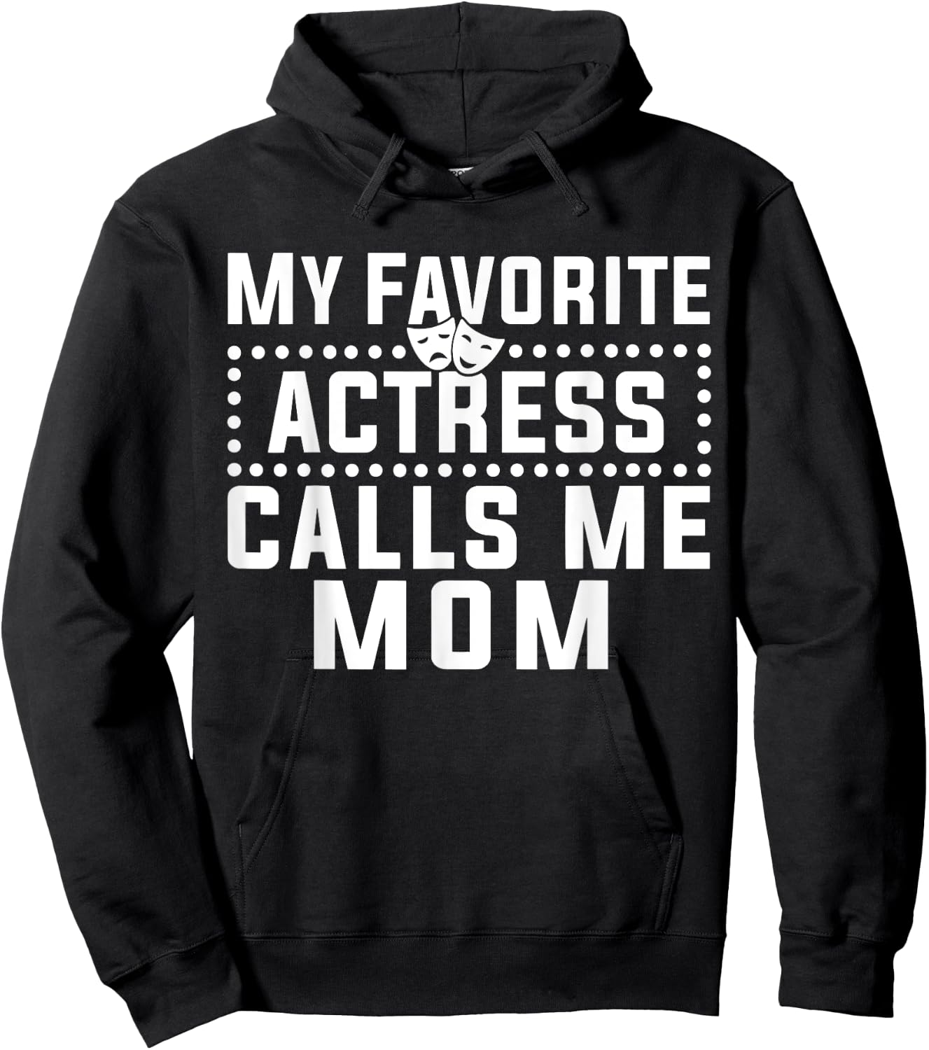 My Favorite Actress Calls Me Mom Theatre Lover Mom Hoodie - Hoodie | Black