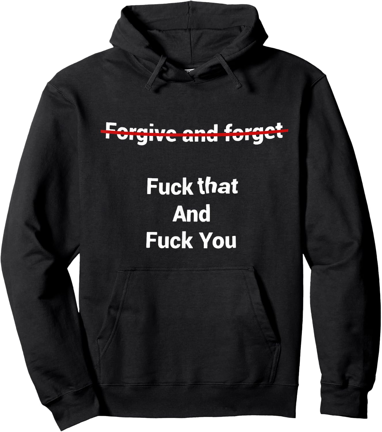 Fogive And Forget Fuck That And Fuck You Hoodie - Hoodie | Black