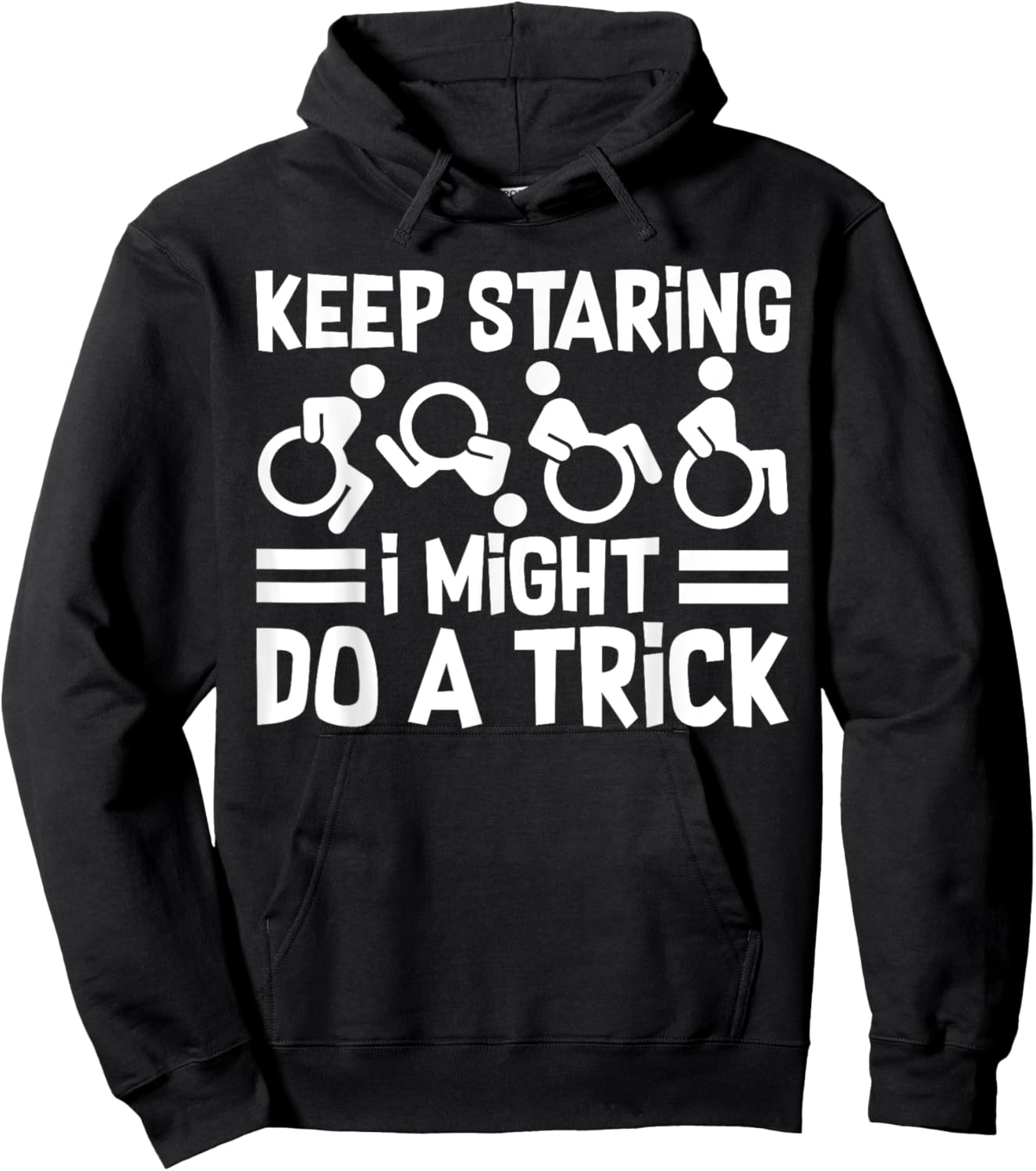 Funny Wheelchair Handicap Keep Staring I Might Do A Trick Hoodie - Hoodie | Black