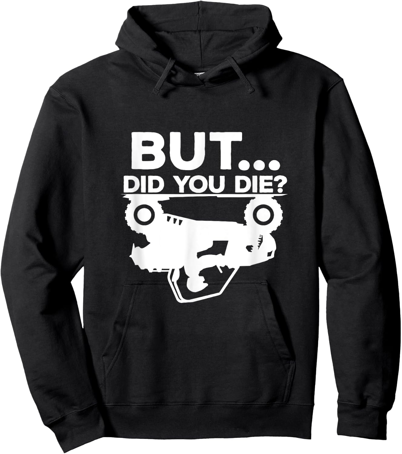 But Did You Die? ATV Four Wheeler Funny Quad Biker Rider Hoodie - Hoodie | Black