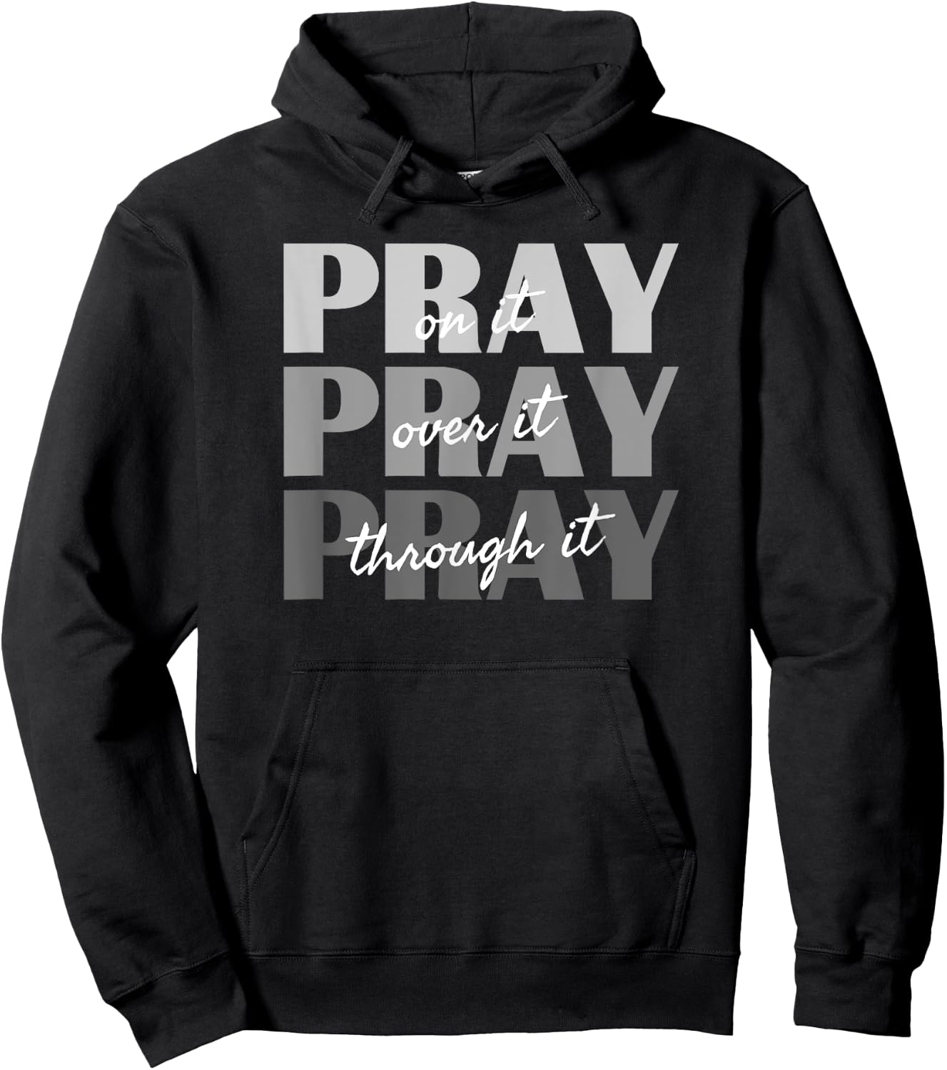Pray On It, Pray Over It, Pray Through It Christian Faith Hoodie - Hoodie | Black