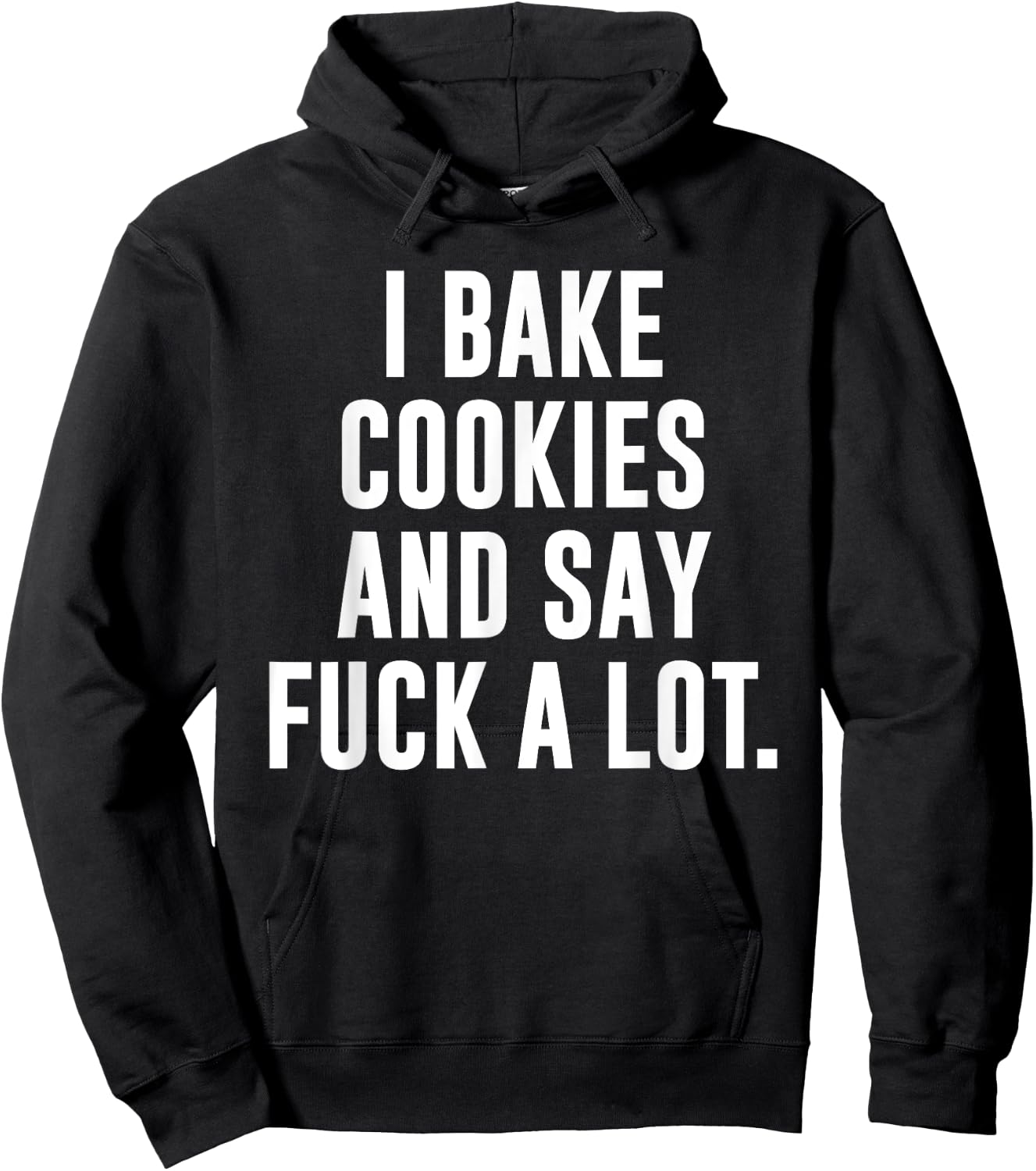 Funny Baking Baker Cookie I Bake Cookies And Say Fuck A Lot Hoodie - Hoodie | Black